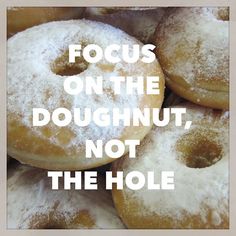 Eyes on donut, not the hole!